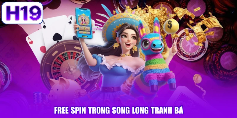 Free spin trong song long tranh bá