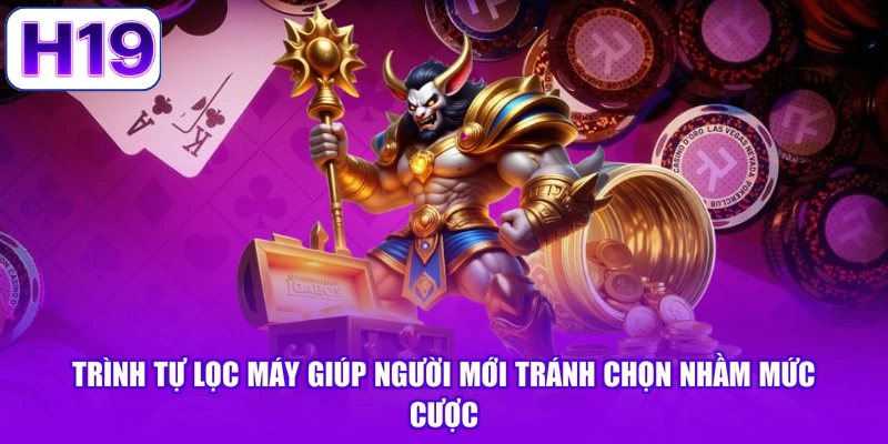 Trình tự lọc máy giúp người mới tránh chọn nhầm mức cược